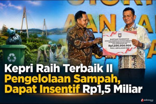 Pemprov Kepri Raih Penghargaan Terbaik II Pengelolaan Sampah se-Sumatera, Insentif Rp 1,5 Miliar Cair dari Kemendagri