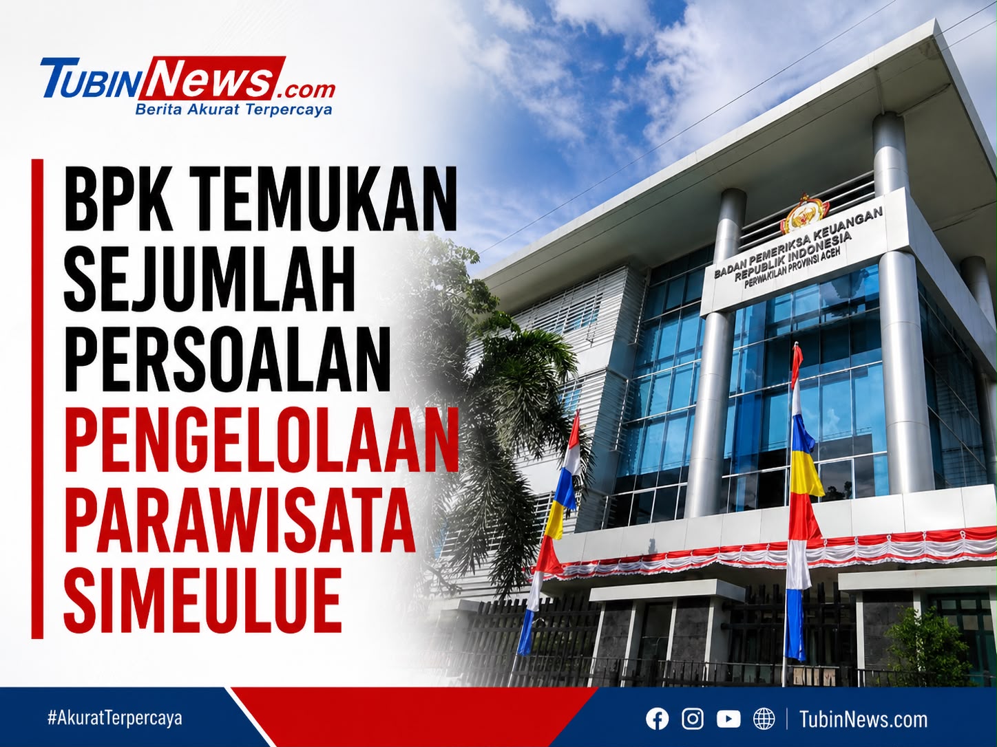 BPK Temukan 4 Persoalan Krusial Pengelolaan Pariwisata di Simeulue, dari Regulasi hingga Akses Transportasi