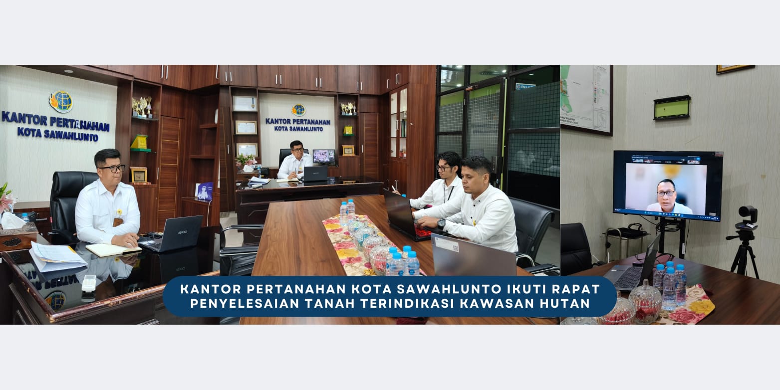 Kantah Sawahlunto Ikut Rapat Virtual Penyelesaian Tanah Terindikasi Kawasan Hutan, Ini Targetnya