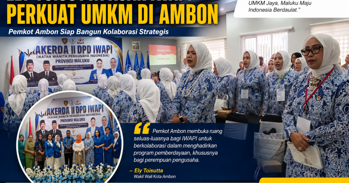 Wakil Wali Kota Ambon Ely Toisutta Ajak IWAPI Perkuat UMKM, Kolaborasi Program Pemberdayaan Perempuan Pengusaha Disiapkan