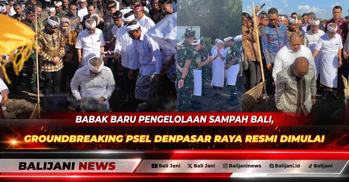 Groundbreaking PSEL Denpasar Raya Rp3 Triliun Dimulai, Target Olah 1.500 Ton Sampah Per Hari Jadi Listrik