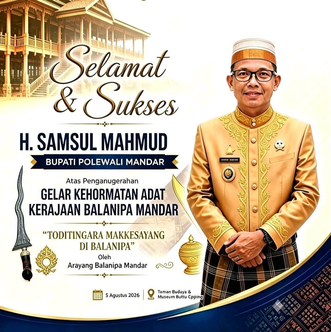 Bupati Polewali Mandar H. Samsul Mahmud Dikukuhkan sebagai Toditingara Makkesayang Di Balanipa, Ini Makna Filosofis di Balik Gelar Adat Tertinggi