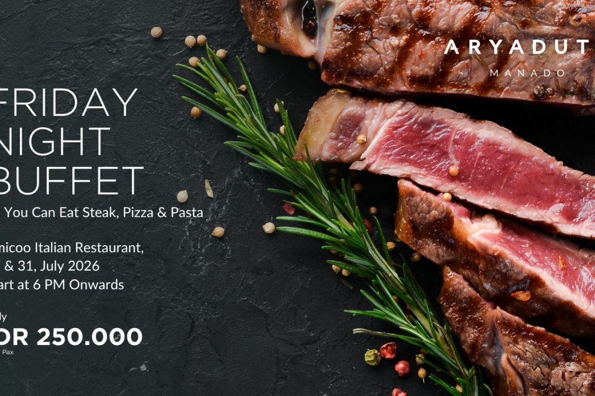 ARYADUTA Manado Hadirkan Friday Night Buffet di Amicoo Italian Restaurant, All You Can Eat Steak Pizza Pasta Mulai Rp250 Ribu