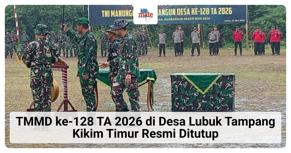 TMMD ke-128 di Desa Lubuk Tampang Kikim Timur Resmi Ditutup, Kasdam II/Sriwijaya Pimpin Langsung Upacara di Tengah Hujan