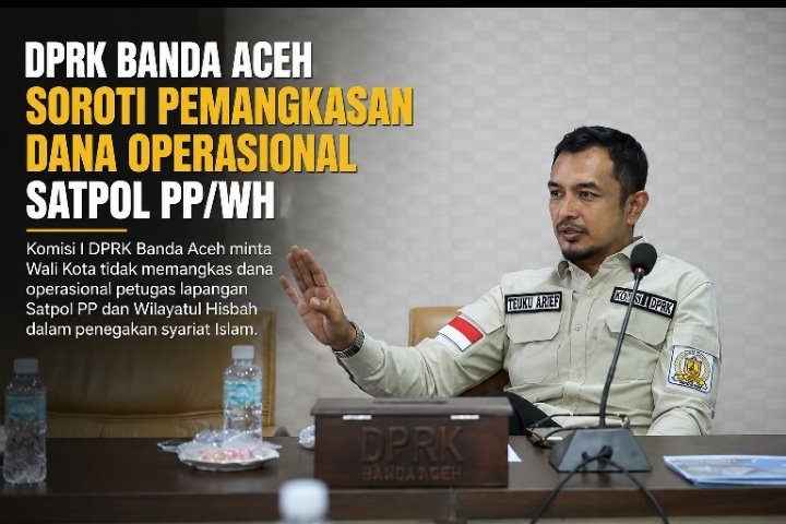 Dana Operasional Satpol PP/WH di Banda Aceh Hilang dari Anggaran 2026, Anggota DPRK Minta Pemkot Kembalikan