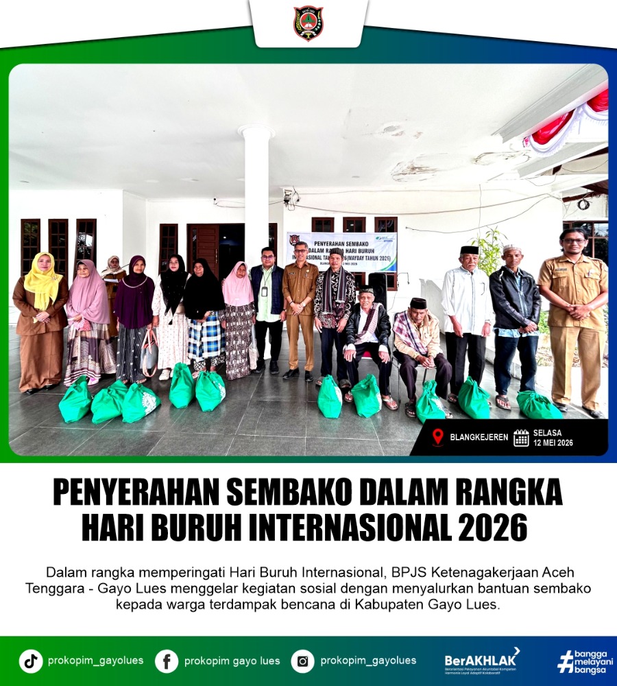 Peringati May Day, BPJS Ketenagakerjaan Aceh Tenggara–Gayo Lues dan Pemkab Gayo Lues Salurkan Bantuan untuk Warga Terdampak Bencana