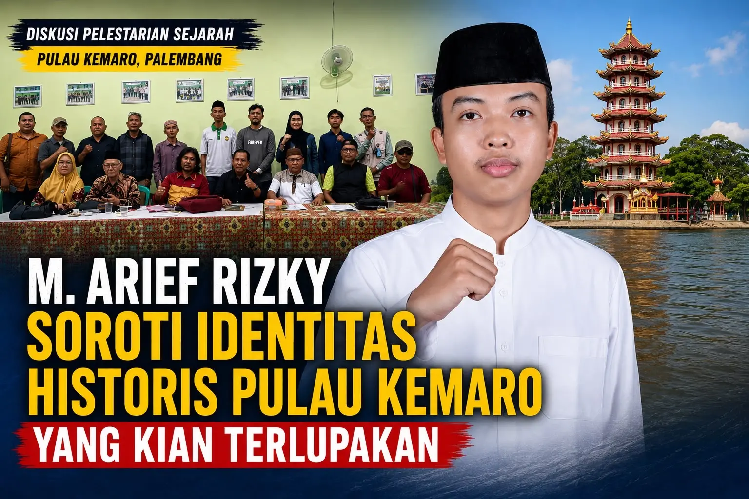 Tokoh Muda NU Palembang, M. Arief Rizky, Dorong Rekomendasi Forum Pulau Kemaro Segera Dibawa ke Pemkot dan DPRD