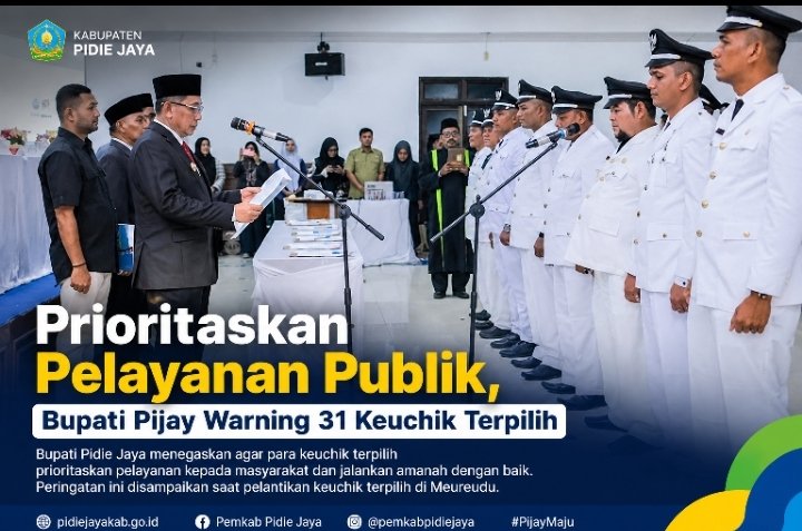 Bupati Pidie Jaya Peringatkan 31 Keuchik Terpilih: Pelayanan Publik Wajib Maksimal, Bukan Kepentingan Pribadi