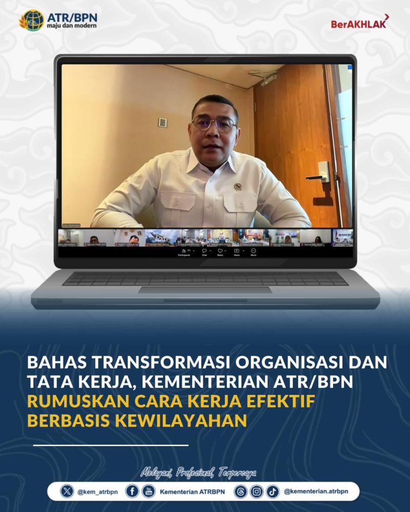 Kementerian ATR/BPN Ubah Struktur Organisasi Kantah, Pendekatan Wilayah Gantikan Sistem Tematik Demi Pelayanan Lebih Cepat
