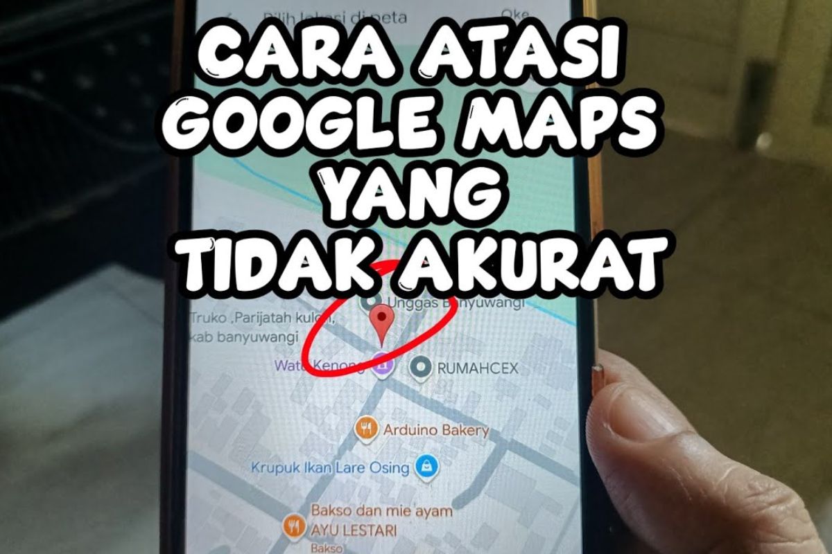 Tingkatkan Akurasi Navigasi: Panduan Teknis Mengatasi Google Maps Melenceng di 2026