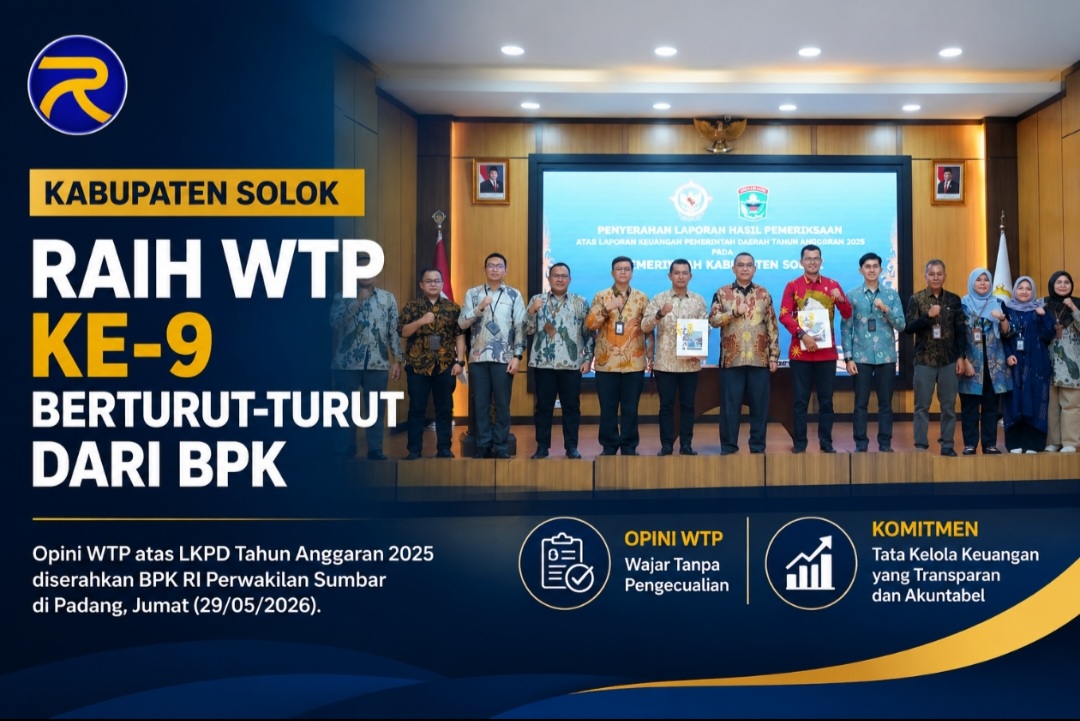 Kabupaten Solok Pertahankan Opini WTP dari BPK untuk Ke-9 Kalinya Berturut-Turut, Bupati Sorot Transparansi Anggaran