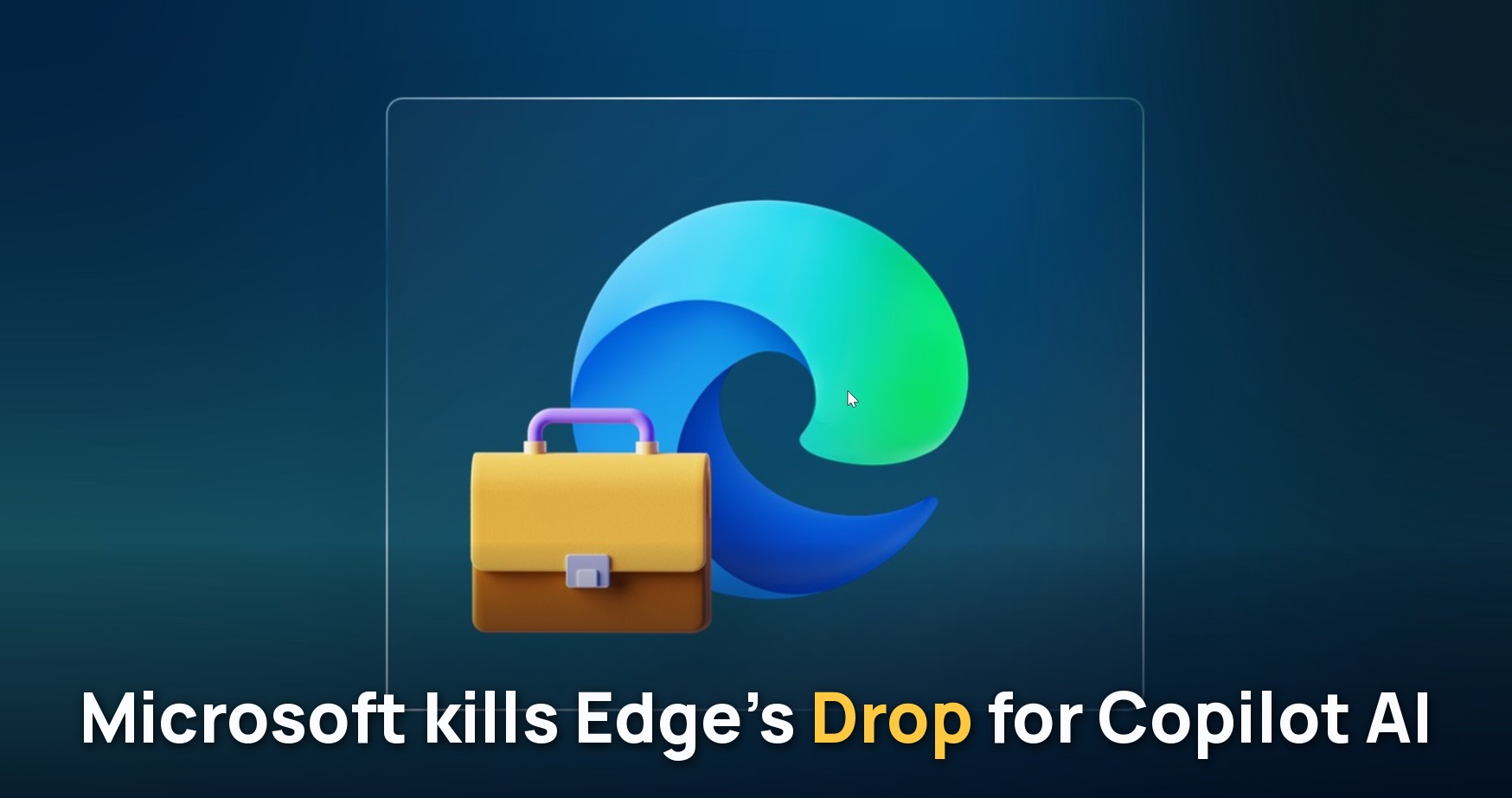 Microsoft Hapus Fitur Drop di Edge, Korbankan Sidebar dan Demi Fokus ke Copilot AI