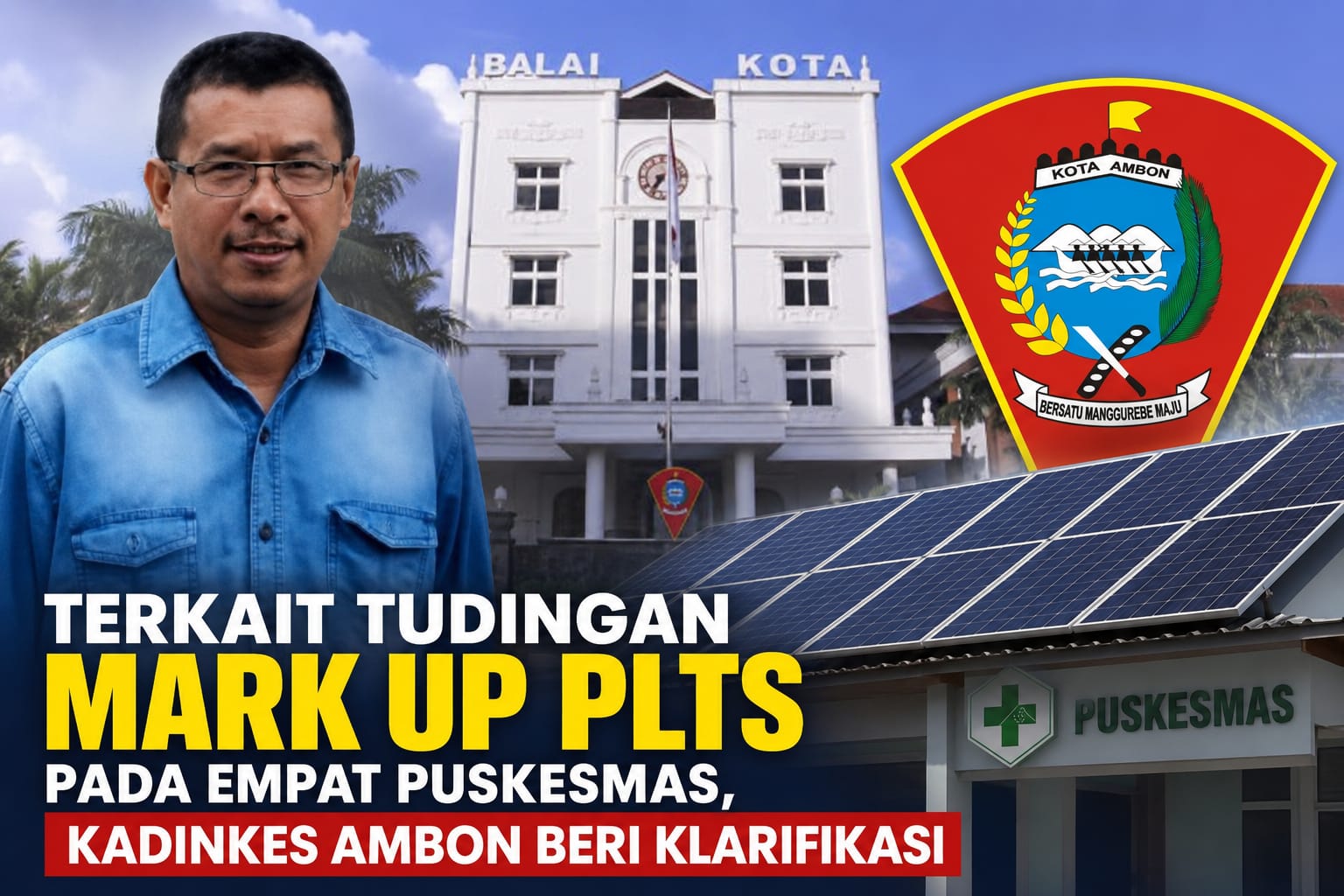 Pemkot Ambon Bantah Anggaran PLTS Empat Puskesmas Rp7 Miliar, Tegaskan Hanya Rp3,6 Miliar dan Masih dalam Garansi