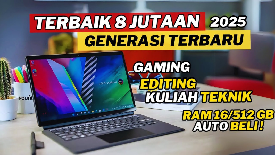 Performa Ngebut! 5 Laptop 8 Jutaan Terbaik 2025 untuk Gaming dan Editing