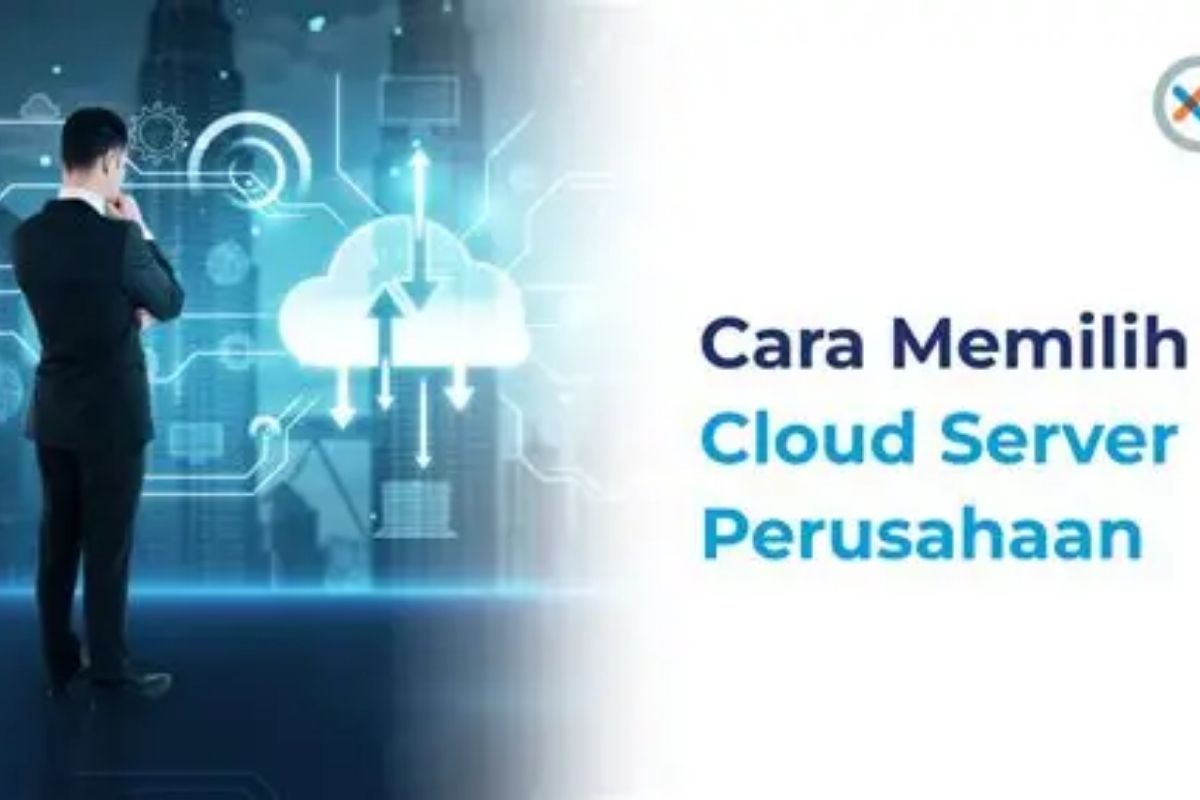 Strategi Memilih Layanan Cloud Server Perusahaan yang Tepat dan Sesuai Kebutuhan Bisnis